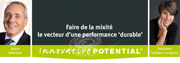 Faire,
                de la mixité le vecteur d'une performance 'durable'
                avec, Innovative Potential